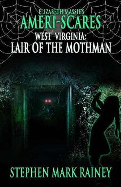 Ameri-Scares West Virginia: Lair of the Mothman Stephen Mark Rainey 9781949914238