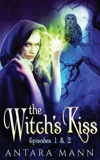 The Witch's Kiss by Antara Mann