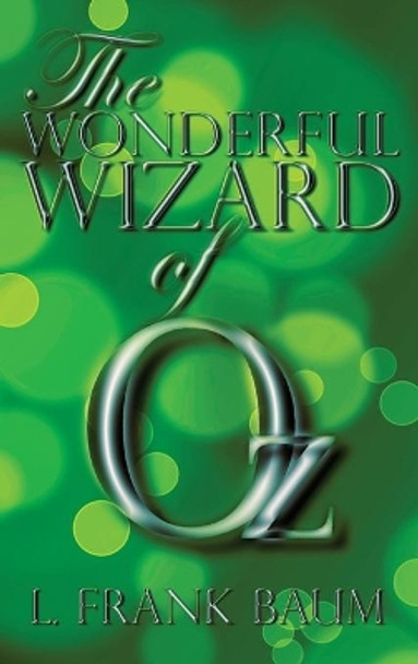 The Wonderful Wizard of Oz L Frank Baum 9781940177458