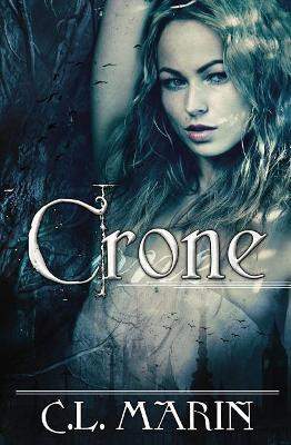 Crone by C L Marin