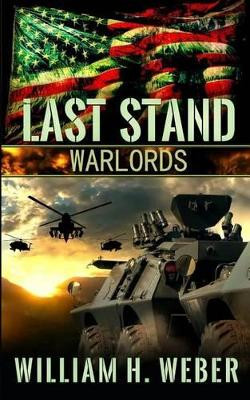 Last Stand: Warlords William H Weber 9781926456027