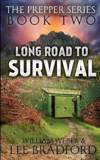 Long Road to Survival: The Prepper Series (Book 2) William H Weber 9781926456089