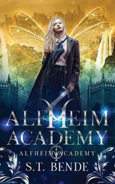 Alfheim Academy: Alfheim Academy: Book One S T Bende 9781950238149