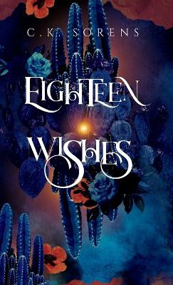 Eighteen Wishes C K Sorens 9781954054066
