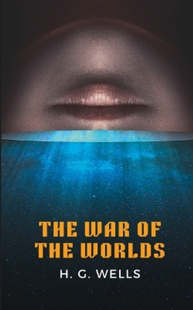 The War of the Worlds H G Wells 9788196076931