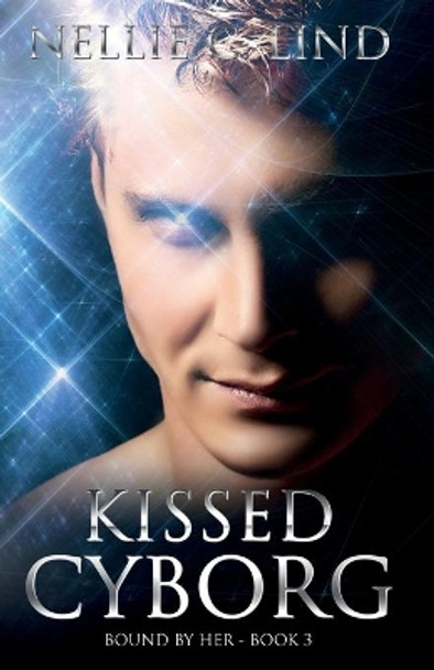 Kissed Cyborg by Nellie C Lind