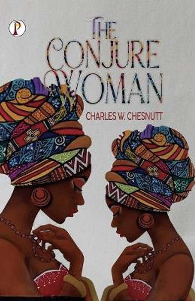 The Conjure Woman by Charles W. Chesnutt