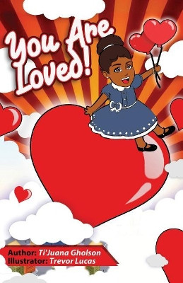You Are Loved by Tijuana a Gholson