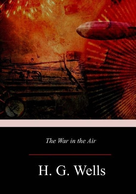 The War in the Air H G Wells 9781974632565