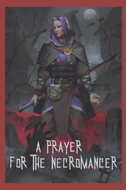 A Prayer for the Necromancer C Wain 9781973286066