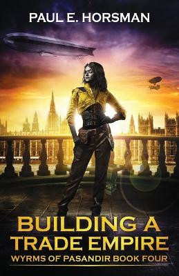 Building A Trade Empire by Paul E Horsman
