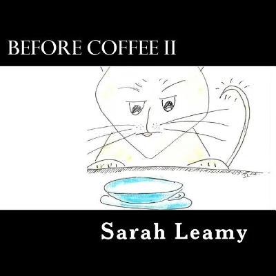 Before Coffee II by Sarah Leamy