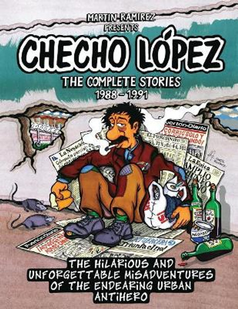 Checho Lopez The Complete Stories 1988 - 1991: The hilarious and unforgettable misadventures of the endearing urban antihero Martin Ramirez 9789563684711