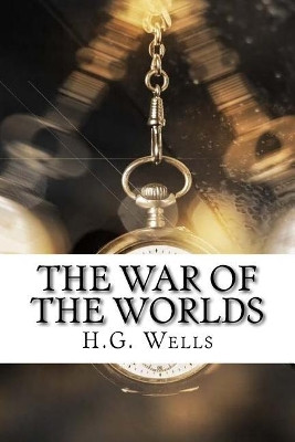 The War of the Worlds H G Wells 9781975615376