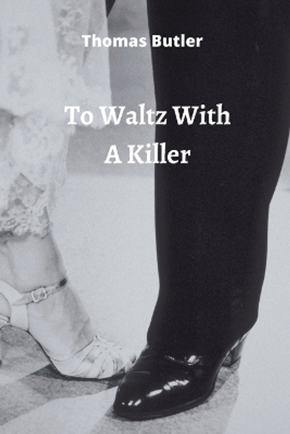 to Waltz With A Killer Thomas Butler 9789686215458