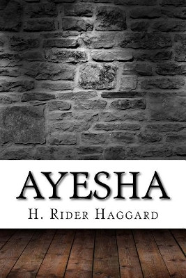 Ayesha Sir H Rider Haggard 9781975637460