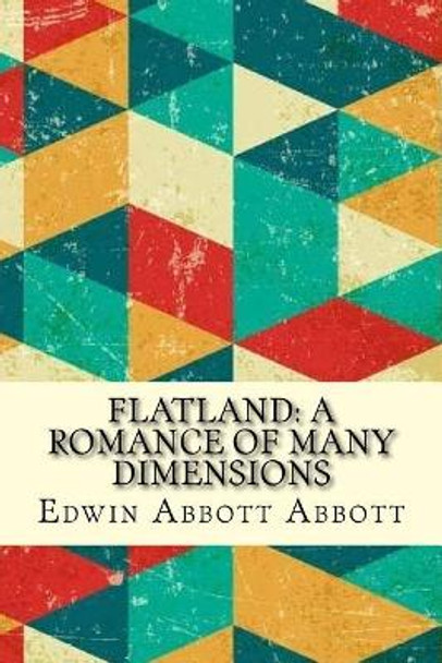 Flatland: A Romance of Many Dimensions Edwin Abbott Abbott 9781973917755