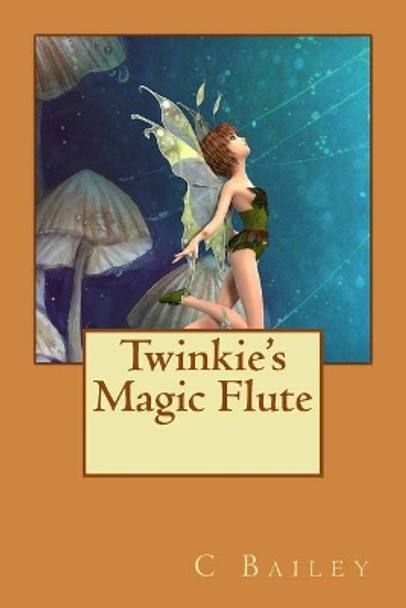 Twinkie's Magic Flute C Bailey 9781973920540