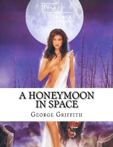 A Honeymoon in Space Sheba Blake 9781973993698