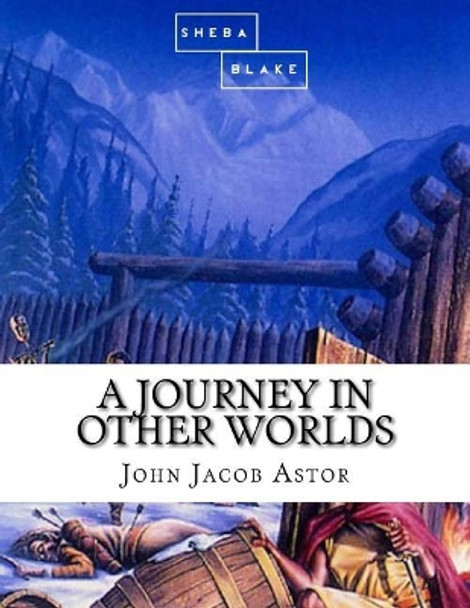 A Journey in Other Worlds John Jacob Astor 9781973994145