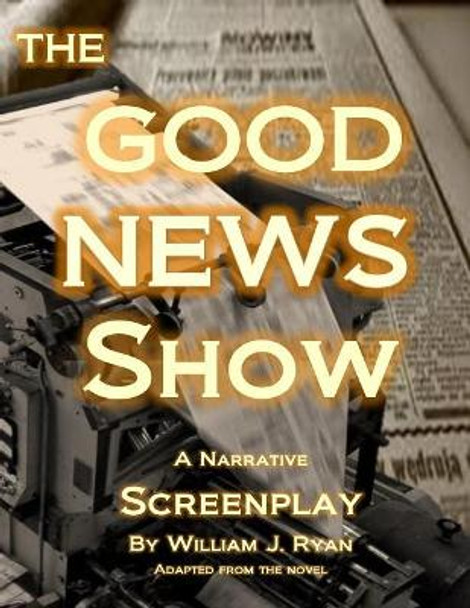 Screenplay - The Good News Show by William J Ryan
