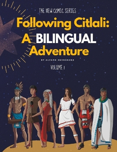 Following Citlali: A Bilingual Adventure Siguiendo a Citlali: Una Aventura Bilingue: Volume 1 Alvaro Hernandez Gomez 9798371746856