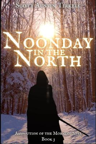 Noonday in the North: Thornes of Ice- An Epic Dark Fantasy Scott a Tirrell 9798371894014