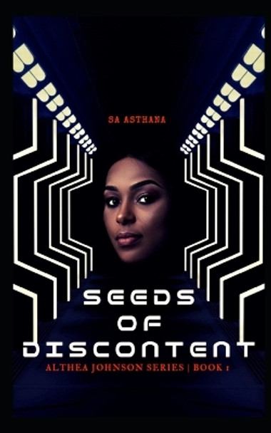 Seeds of Discontent: A Thrilling Science Fiction Crime Novella: Althea Johnson Series - Book 1 S a Asthana 9798372109292