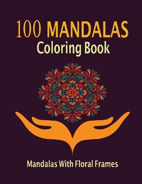 100 mandala adult coloring book: 100 mandala adult coloring book with floral frame Mohamed Ghabbour 9798372128200