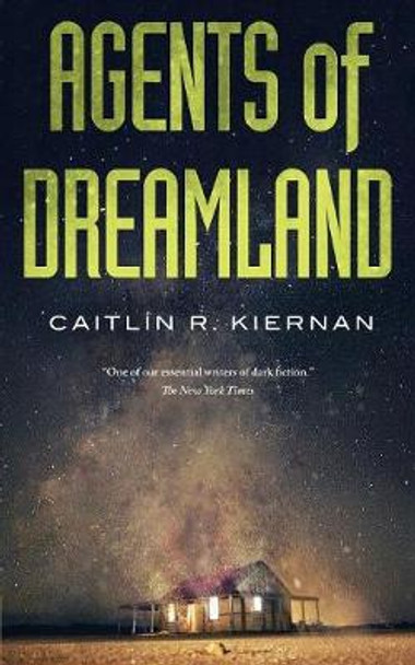 Agents of Dreamland Caitlin R Kiernan 9780765394323