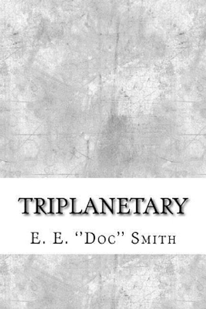 Triplanetary E E Smith 9781975880002