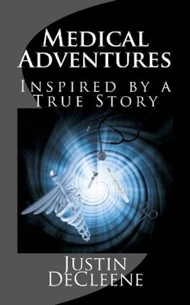 Medical Adventures by Justin Decleene