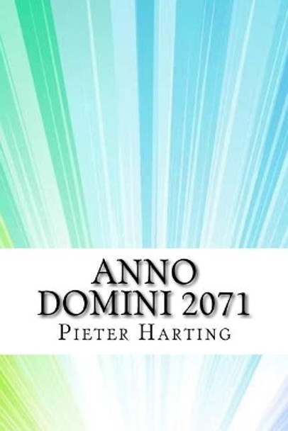 Anno Domini 2071 Pieter Harting 9781974413683