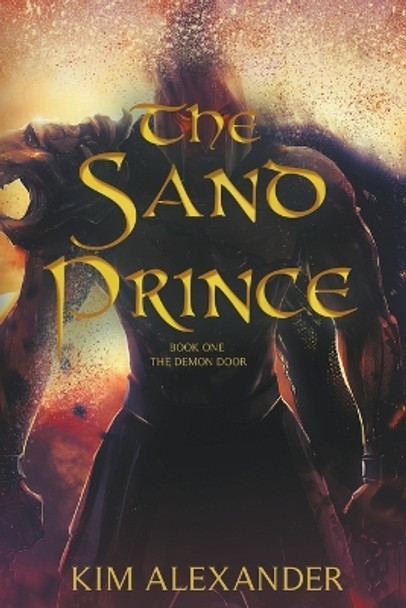 The Sand Prince: The Demon Door Book One Kim Alexander 9798215400791