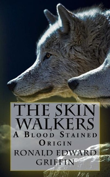 Blood Stained: The Skin Walkers Ronald Edward Griffin 9781974443680