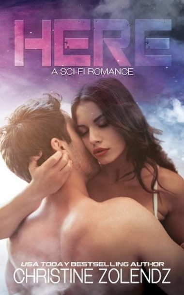 Here: A Sci-fi Romance Christine Zolendz 9798622201585