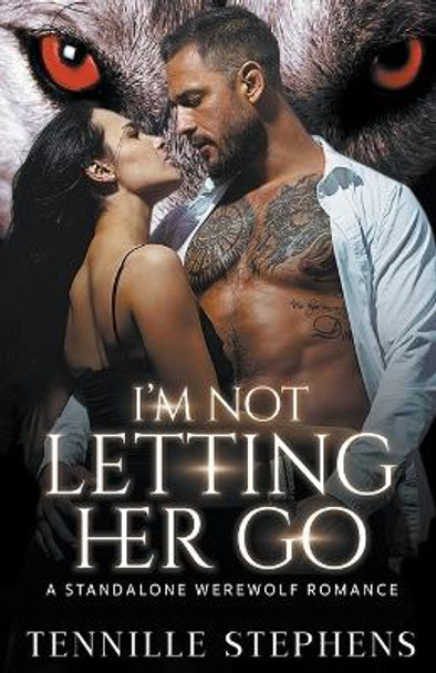I'm Not Letting Her Go by Tennille Stephens