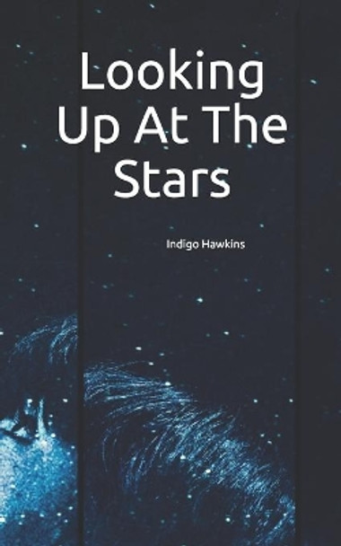 Looking Up At The Stars Indigo Hawkins 9798637456420