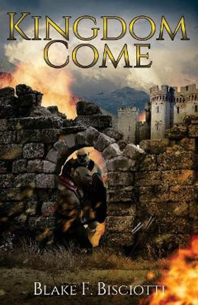 Kingdom Come Blake F Bisciotti 9781974587889