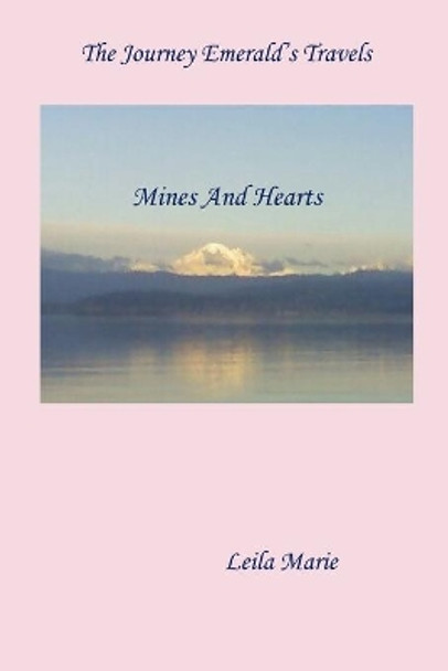 The Journey Emerald's Travels Mines And Hearts by Leila Marie