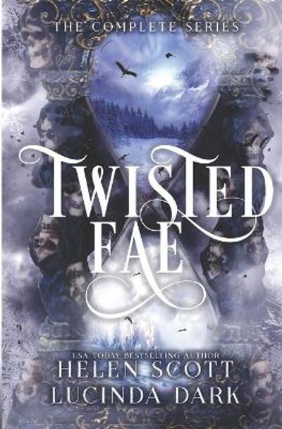 Twisted Fae: The Complete Series Helen Scott 9798722119995