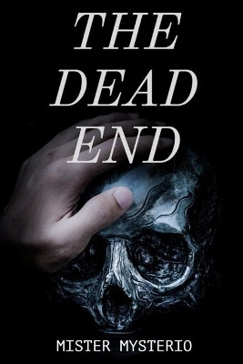The Dead End by Mister Mysterio