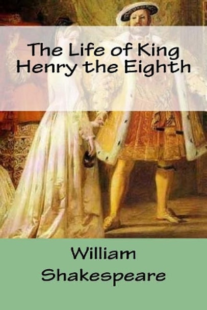 The Life of King Henry the Eighth Mybook 9781976423116