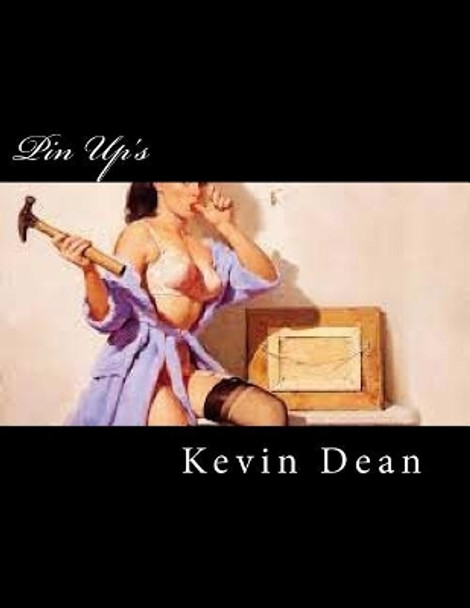 Pin Up's: Lovely Vintage Ladies Kevin Dean 9781979665957