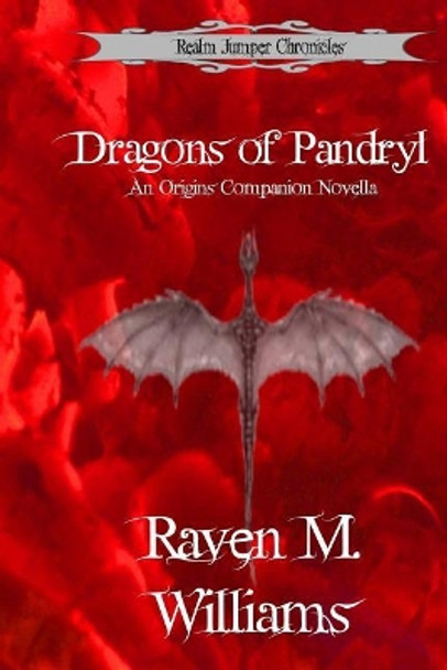 Dragons of Pandryl: An Origins Companion Novella Raven M Williams 9781978178380