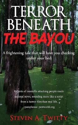 Terror Beneath The Bayou by Tom Ehrhart