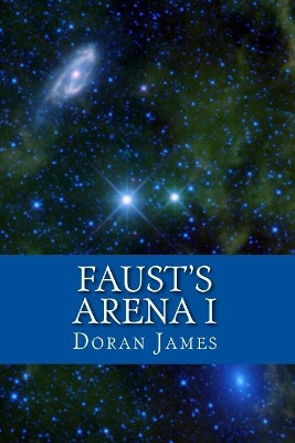 Faust's Arena I by Doran Kevin James