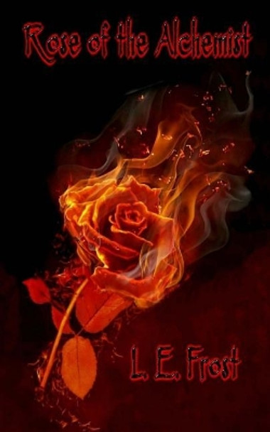 Rose of the Alchemist by G W Steen