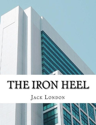 The Iron Heel Jack London 9781976536519