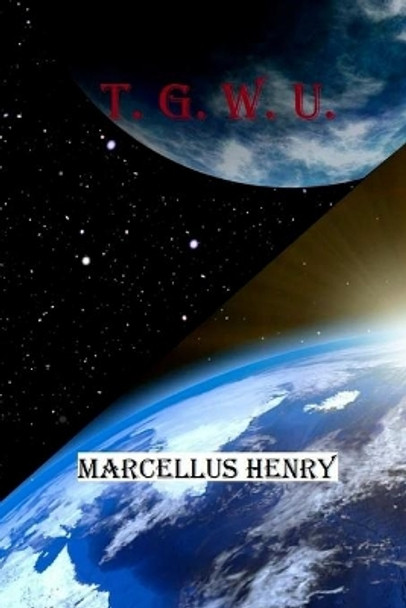 T.G.W.U.: Sci-Fi / Fantasy Marcellus Henry 9781978308343